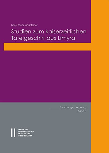 Studien zum kaiserzeitlichen Tafelgeschirr aus Limyra (Forschungen in Limyra, Band 8)