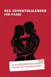 Sex Adventskalender für Paare: 24 aufregende Sex Challenges für eine spicy Weihnachtszeit | Erotische Adventskalender ,Adventskalender Sex, Sex Challenge buch für Paare
