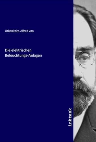 Die elektrischen Beleuchtungs-Anlagen