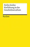 Einführung in das Geschichtsstudium: Jordan, Stefan – Grundlagen und Erläuterungen zu Studienbeginn – 19495 – Durchges. und aktual. Ausgabe 2021 (Reclams Universal-Bibliothek)