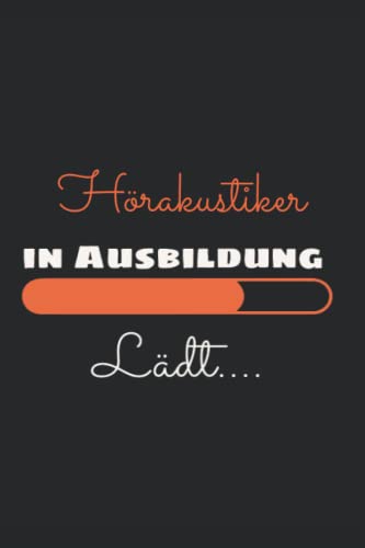 Hörakustiker in Ausbildung: Notizheft als schönes Geschenk und Dankeschön für Hörakustiker | 120 linierte Seiten | "6 x 9" Zoll | A5 Liniertes Buch ... und Wünsche | Taschenbuch, Journal, Tagebuch