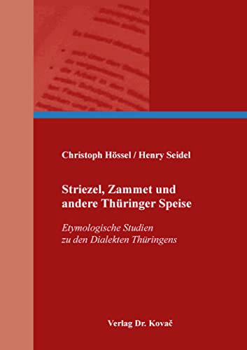 Striezel, Zammet und andere Thüringer Speise: Etymologische Studien zu den Dialekten Thüringens (Philologia: Sprachwissenschaftliche Forschungsergebnisse)