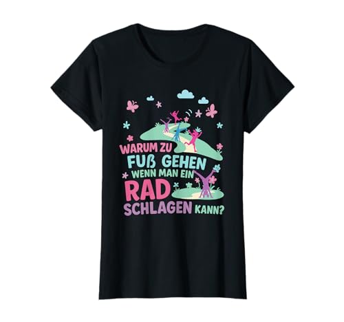 "Warum Zu Fuß Gehen Wenn Man Ein Rad Schlagen Kann" Kinder T-Shirt
