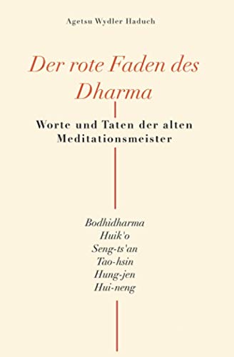 Der rote Faden des Dharma: Worte und Taten alter Meditationsmeister: Worte und Taten der alten Meditationsmeister (Der Springende Punkt, Band 3)