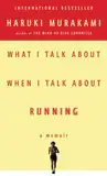 What I Talk About When I Talk About Running: A Memoir (Vintage International)