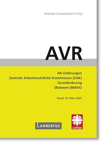 AVR Buchausgabe 2025: Richtlinien für Arbeitsverträge in den Einrichtungen des Deutschen Caritasverbandes (AVR)