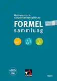 Naturwissenschaftliche Formelsammlung / Math.-naturwissenschaftl. Formelsammlung Bayern: nach den Vorgaben des IQB (Formelsammlungen)