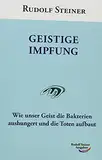 Geistige Impfung: Wie unser Geist die Bakterien aushungert und die Toten aufbaut