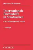 Internationale Rechtshilfe in Strafsachen: Ein Leitfaden für die Praxis