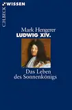 Ludwig XIV.: Das Leben des Sonnenkönigs (Beck'sche Reihe)