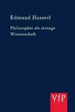 Philosophie als strenge Wissenschaft: Text nach Husserliana XXV