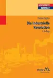 Die industrielle Revolution (Geschichte Kompakt)