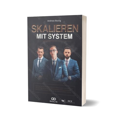 Skalieren mit System - Durch Digitalisierung & Marketing zum Marktführer - Andreas Baulig
