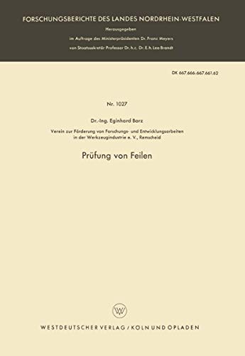 Prüfung von Feilen (Forschungsberichte des Landes Nordrhein-Westfalen) (German Edition) (Forschungsberichte des Landes Nordrhein-Westfalen, 1027, Band 1027)