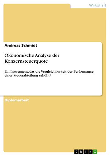 Ökonomische Analyse der Konzernsteuerquote: Ein Instrument, das die Vergleichbarkeit der Performance einer Steuerabteilung erhöht?