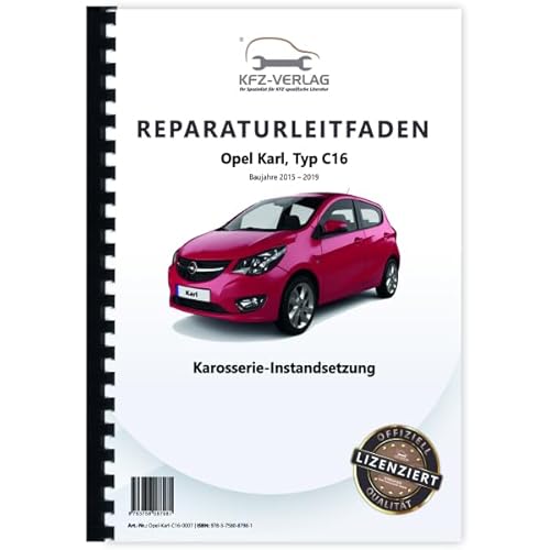 Opel Karl Typ C16 2015-2019 Karosserie Instandsetzung Reparaturanleitung Buch Werkstatthandbuch Reparaturhandbuch Reparaturleitfaden KFZ-Verlag