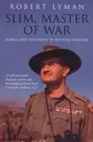 Slim, Master of War: Burma, 1942-5 (English Edition)