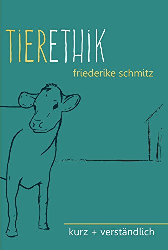 Tierethik: kurz + verständlich