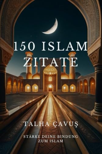 150 Islam Zitate: Stärke deinen Iman