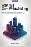 ASP.NET Core-Webentwicklung: Leitfaden für moderne Web-Apps | Erstellen Sie 10 dynamische Websites | Einschließlich REST-APIs