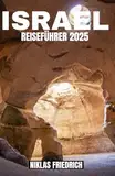 ISRAEL REISEFÜHRER 2025: Entdecken Sie Israel: Ein illustrierter Reiseführer für christliche Reisende zu den heiligen Stätten und spirituellen Reisen im Heiligen Land