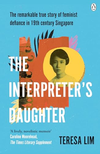 The Interpreter's Daughter: A remarkable true story of feminist defiance in 19th Century Singapore