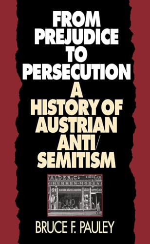 From Prejudice to Persecution: A History of Austrian Anti-Semitism