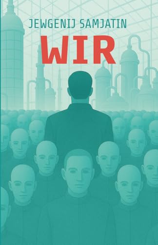 Wir. Ein dystopischer Roman. Jewgenij Samjatin