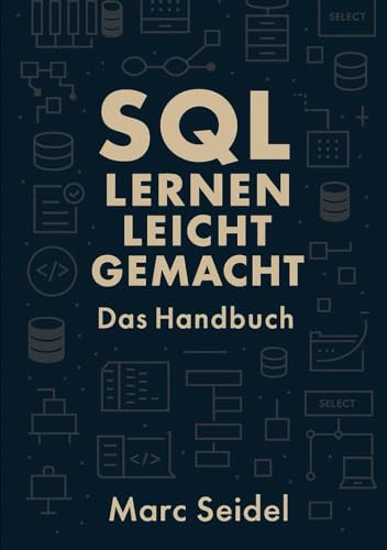SQL Lernen Leicht Gemacht: Das Handbuch