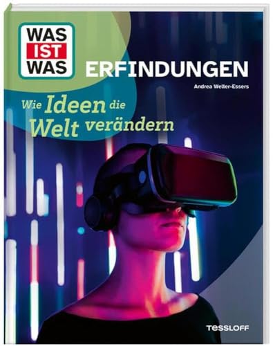 WAS IST WAS Erfindungen. Wie Ideen die Welt verändern / Auto, Telefon, Internet - coole Erfindungen und kreative Köpfe / Sachbuch für Kinder ab 8 Jahre