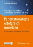 Penetrationstests erfolgreich umsetzen: Praxisleitfaden - Regulatorik - KI-Einflüsse (KI – Best Practice in Industrie, Dienstleistung und Verwaltung)