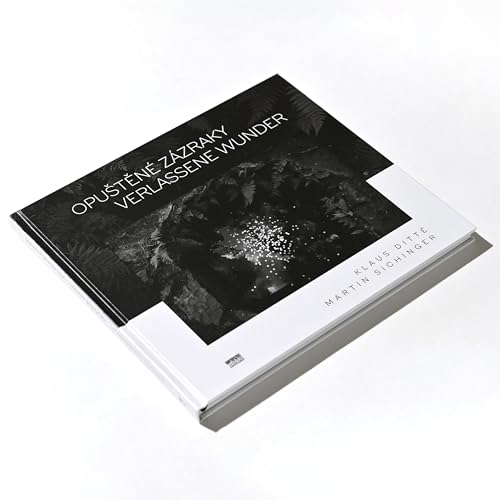 Verlassene Wunder - Fotobuch über bayerisch-böhmisches Grenzgebiet, Schwarzweiß-Fotografien und poetische Texte, Hardcover