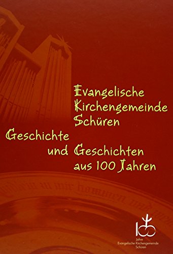 Evangelische Kirchengemeinde Schüren: Geschichte und Geschichten aus 100 Jahren