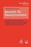 Baurecht für Bauunternehmen: Ein Wegweiser für alle Abteilungen: effektives Vertrags- und Projektmanagement, zielführende Kommunikation, nachhaltiges Handeln (Megatrend Green Building) (PraxisWissen)