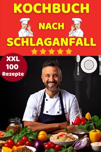 Kochbuch nach Schlaganfall XXL - Kochen nach Schlaganfall zur Rehabilitation – Leckere Rezepte nach Schlaganfall Ernährung – Was essen nach ... oder Herzschwäche Kochbuch Demenzkranke