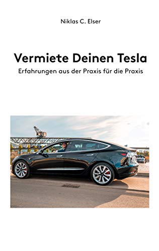 Vermiete Deinen Tesla: Erfahrungen aus der Praxis für die Praxis