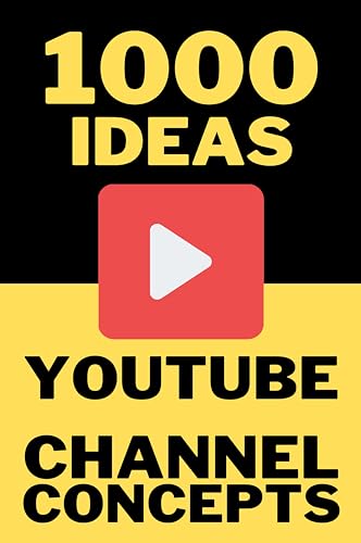 1000 Ideas: YouTube Channel Concepts: Start Smart. Grow Fast. Never Run Out of Content Ideas. (1000 Ideas Books) (English Edition)