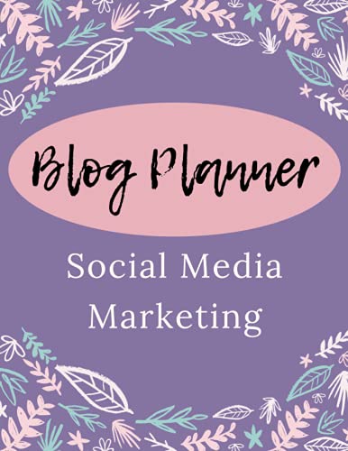 Blog Planner Social Media Marketing: Blog Planning Sheets For Small Business Planner