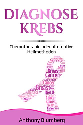 KREBS - DIAGNOSE KREBS - Chemotherapie oder alternative Heilmethoden