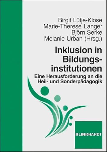 Inklusion in Bildungsinstitutionen. Eine Herausforderung an die Heil- und Sonderpädagogik