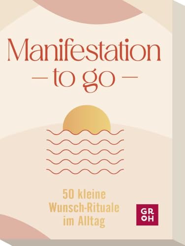 Manifestation to go: 50 kleine Wunsch-Rituale im Alltag | Kartenbox | Affirmationen zur Unterstützung der täglichen Manifestation und Stärkung positiver Gedanken (Affirmationskarten to go)