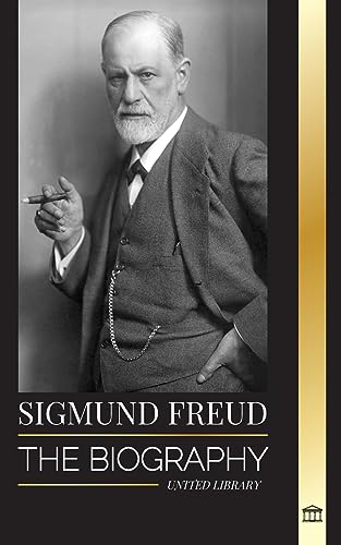 Sigmund Freud: The Biography of the Founder of Psychoanalysis, Writings on the Ego and Id, and his Basic Interpretation of Dreams (Philosophy)