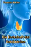 Die Botschaft der Schilddrüse: Wie du deine Wahrheit sprichst und deine Selbstheilung aktivierst