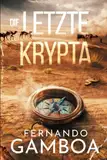 DIE LETZTE KRYPTA (Die Abenteuer von Ulises Vidal, Band 1)