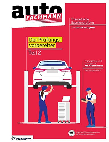 Prüfungsvorbereiter Theoretische Gesellenprüfung für Kfz-Mechatroniker Teil 2: Prüfungsfsaufgaben für Kfz-Mechatroniker mit Lösungen.