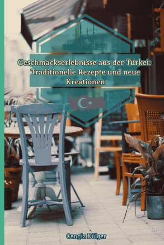 Geschmackserlebnisse aus der Türkei: Traditionelle Rezepte und neue Kreationen