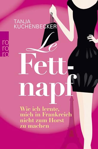 Le Fettnapf: Wie ich lernte, mich in Frankreich nicht zum Horst zu machen