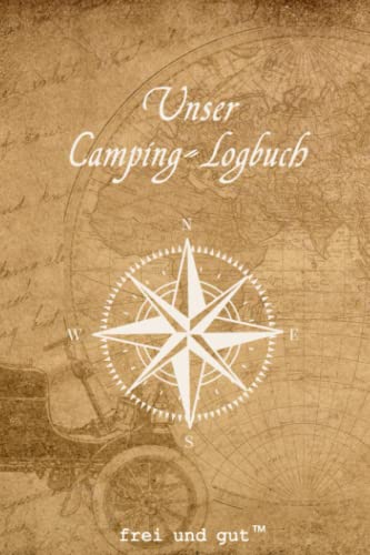 Camping Logbuch / Tage-Buch für Reise mit Wohnmobil, Wohnwagen, Caravan oder Zelt: mein persönliches Journal Notizbuch für unseren Campen Urlaub