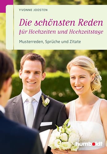 Die schönsten Reden für Hochzeiten und Hochzeitstage: Musterreden, Sprüche und Zitate (humboldt - Information & Wissen)