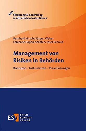 Management von Risiken in Behörden: Konzepte - Instrumente - Praxislösungen (Steuerung & Controlling in öffentlichen Institutionen)